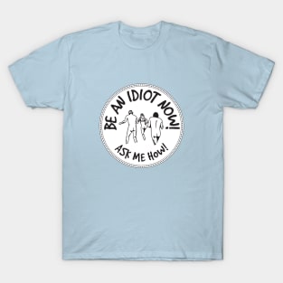 Idiot T-Shirt